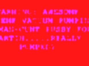 WARNING: extreme man-cunt pussy vacuum pumping.Warning