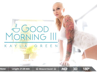 Juan Lucho & Kayla Green In Good Morning Iii - Virtualrealporn