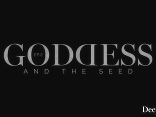 Goddess And The Seed Ep 2 With Elena Koshka