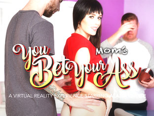 You Bet Your Moms Ass Featuring Alana Cruise - Naughtyamericavr